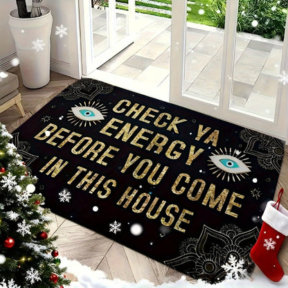 Funny Doormat Check Ya Energy Before You Come In This House Anti-Slip Back Entrance Indoor for Entryways, Bedrooms and Living Spaces