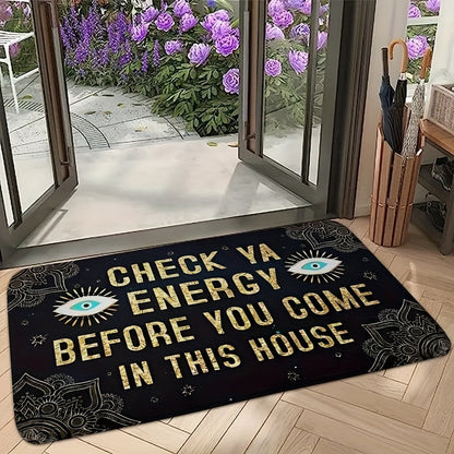 Funny Doormat Check Ya Energy Before You Come In This House Anti-Slip Back Entrance Indoor for Entryways, Bedrooms and Living Spaces