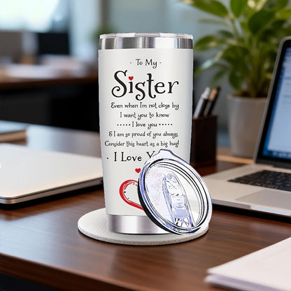 Insulated Tumbler 20oz To My Sister Message in White Stainless Steel with Lid and Straw for Everyday Use