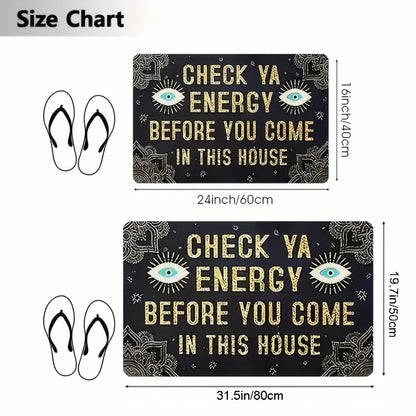 Funny Doormat Check Ya Energy Before You Come In This House Anti-Slip Back Entrance Indoor for Entryways, Bedrooms and Living Spaces