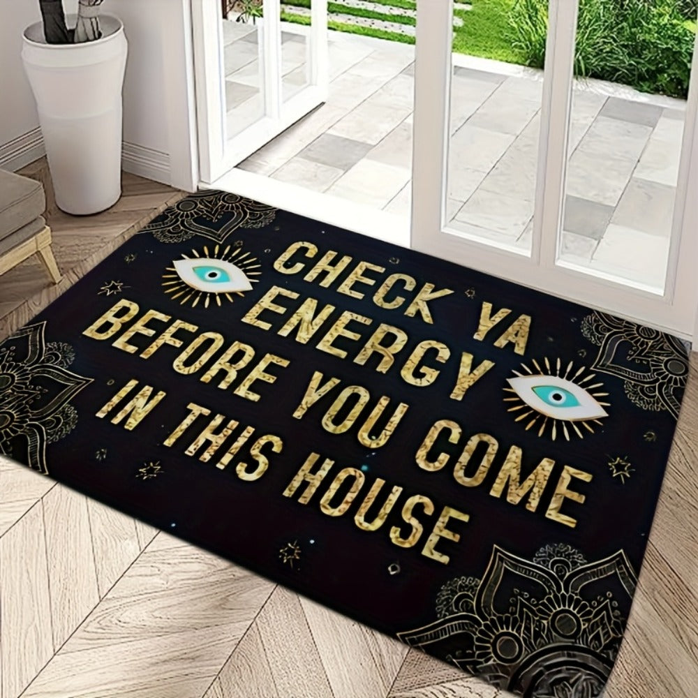 Funny Doormat Check Ya Energy Before You Come In This House Anti-Slip Back Entrance Indoor for Entryways, Bedrooms and Living Spaces