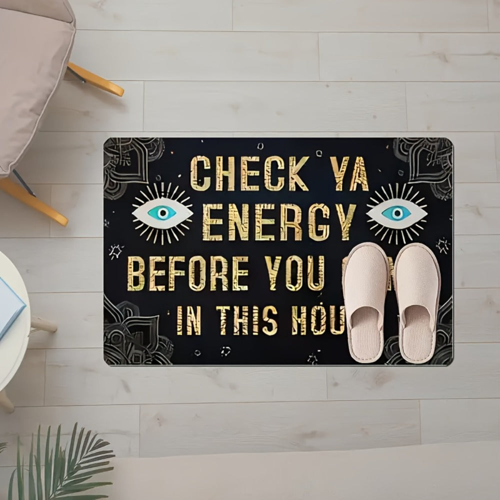 Funny Doormat Check Ya Energy Before You Come In This House Anti-Slip Back Entrance Indoor for Entryways, Bedrooms and Living Spaces