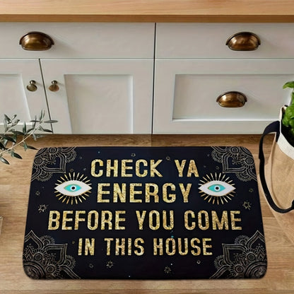 Funny Doormat Check Ya Energy Before You Come In This House Anti-Slip Back Entrance Indoor for Entryways, Bedrooms and Living Spaces